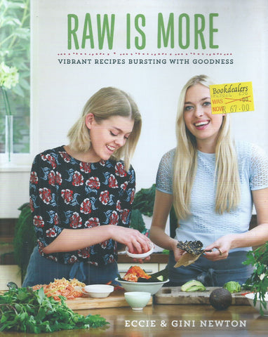 Raw is More: Vibrant Recipes Bursting with Goodness | Eccie & Gini Newton