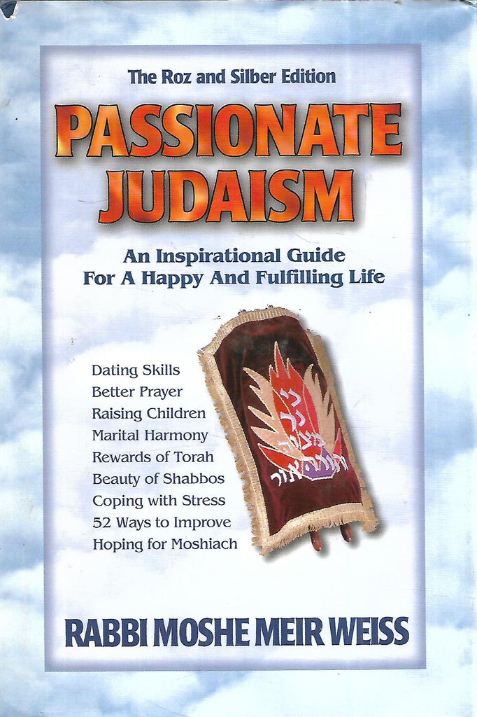 Passionate Judaism: An Inspirational Guide for a Happy and Fulfilling Life | Rabbi Moshe Meir Weiss