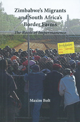 Zimbabwe's Migrants and South Africa's Border Farms: The Roots of Impermanence | Maxim Bolt