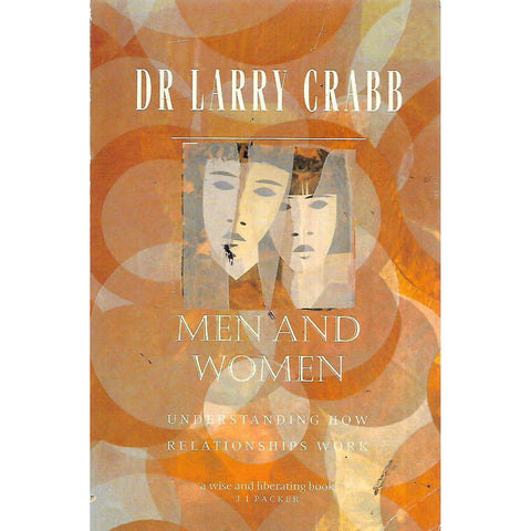 Men and Women: Understanding how Relationships Work | Dr. Larry Crabb