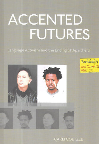 Accented Futures: Language Activism and the Ending of Apartheid | Carli Coetzee