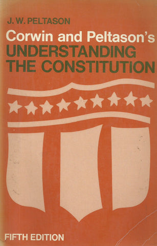 Corwin and Peltason's Understanding the Constitution | J. W. Peltason