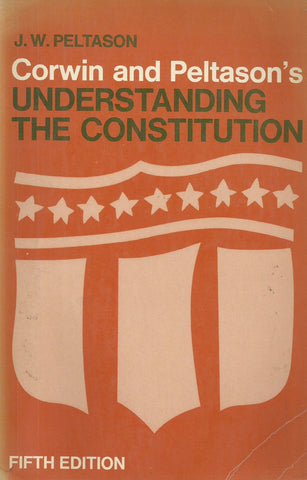 Corwin and Peltason's Understanding the Constitution | J. W. Peltason