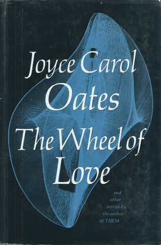 The Wheel of Love (First Edition, 1971) | Joyce Carol Oates