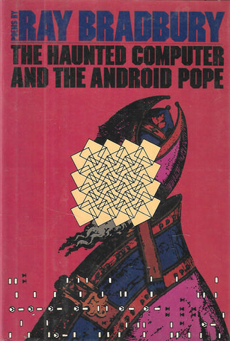 The Haunted Computer and the Android Pope (First Edition, 1981) | Ray Bradbury