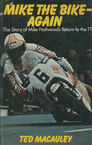 Mike the Bike - Again: The Story of Mike Hailwood's Return to the TT | Ted Macauley