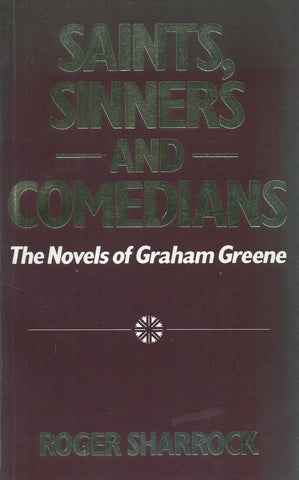 Saints, Sinners and Comedians: The Novels of Graham Greene | Roger Sharrock