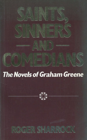 Saints, Sinners and Comedians: The Novels of Graham Greene | Roger Sharrock
