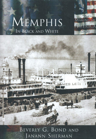 Memphis In Black and White (The Making of America Series) | Beverly G. Bond & Janann Sherman