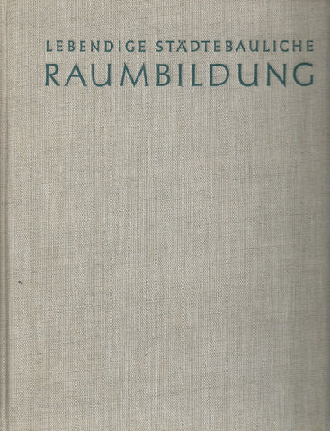 Lebendige Stadtebauliche Raumbildung: Asymmetrie und Rhythmus in der deutschen Stadt (German) | Wolfgang Rauda