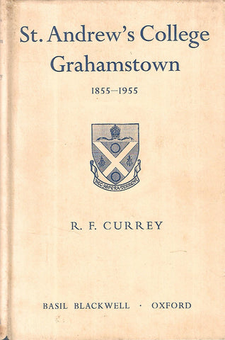 St. Andrew's College Grahamstown, 1855-1955 | R. F. Currey