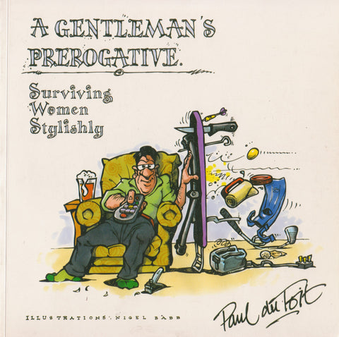 A Gentleman's Perogative: Surviving Women Stylishly | Paul du Toit