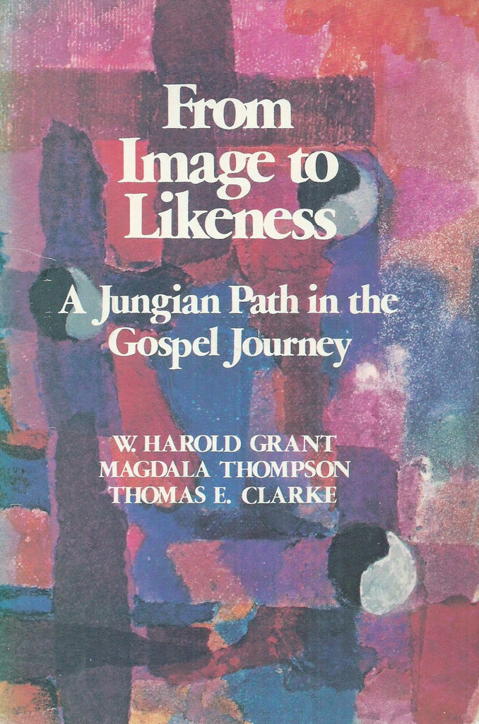 From Image to Likeness: A Jungian Path in the Gospel Journey | W. Harold Grant, et al.
