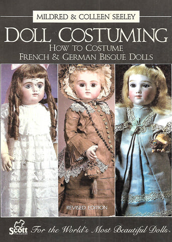 Doll  Costuming: How to Costume French & German Bisque Dolls | Mildred & Colleen Seeley
