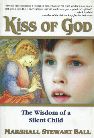 Kiss of God: The Wisdom of a Silent Child | Marshall Stewart Ball