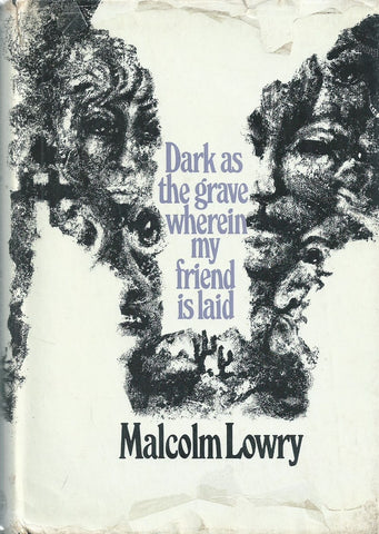 Dark as the Grave Wherein my Friend is Laid | Malcolm Lowry