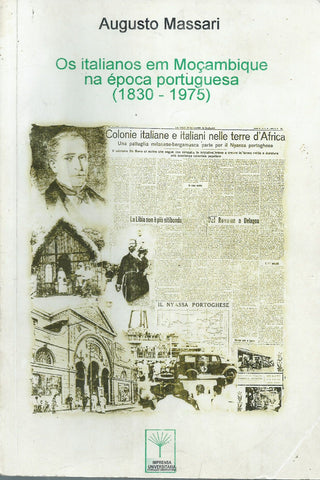 Os Italianos em Mocambique na Epoca Portuguesa, 1830-1975 (Portuguese) | Augusto Massari