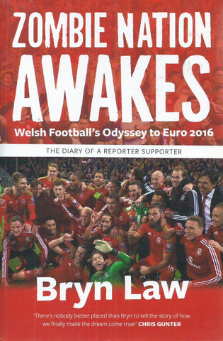 Zombie Nation Awakes: Welsh Football's Odyssey to Euro 2016 | Bryn Law