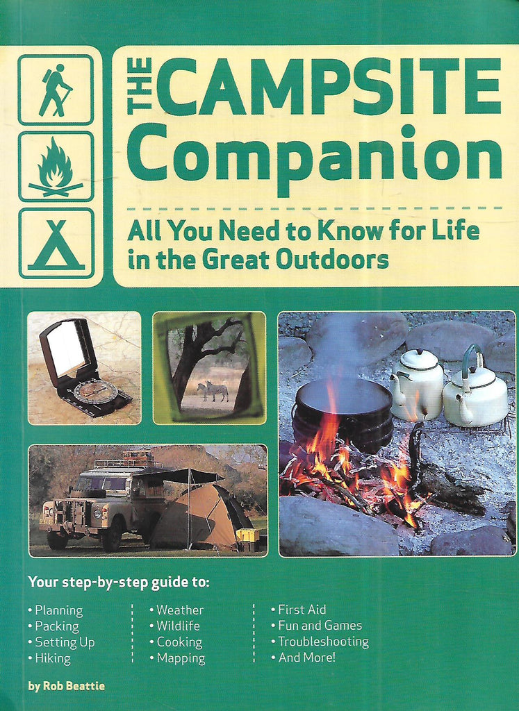 The Campsite Companion: All You Need to Know for Life in the Great Outdoors | Rob Beattie
