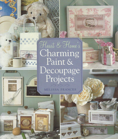 Heart & Home's Charming Paint & Decoupage Projects | Melissa Frances