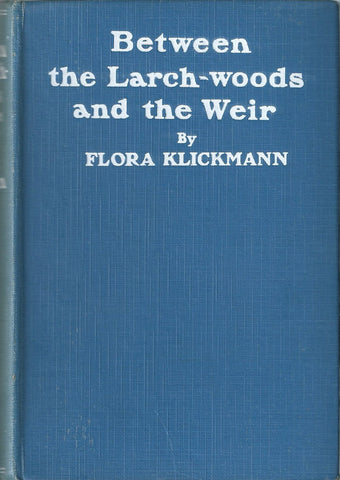 Between the Larch-Woods and the Weir | Flora Klickmann