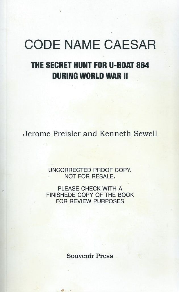 Code Name Caesar: The Secret Hunt for U-Boat 864 during World War II (Proof Copy) | Jerome Preisler & Kenneth Sewell