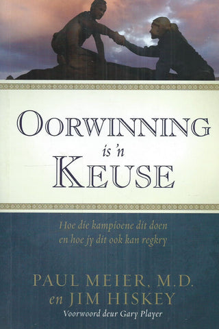 Oorwinning is 'n Keuse (Afrikaans) | Paul Meier & Jim Hiskey