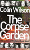 The Corpse Garden : The Crimes of Fred and Rose West | Colin Wilson