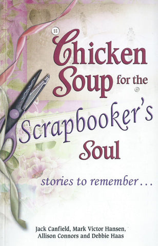 Chicken Soup for the Scrapbooker's Soul | Jack Canfield, et al.