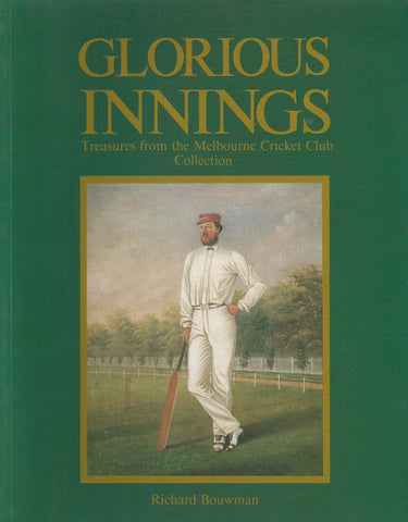 Glorious Innings: Treasures from the Melbourne Cricket Club Collection | Richard Bouwman