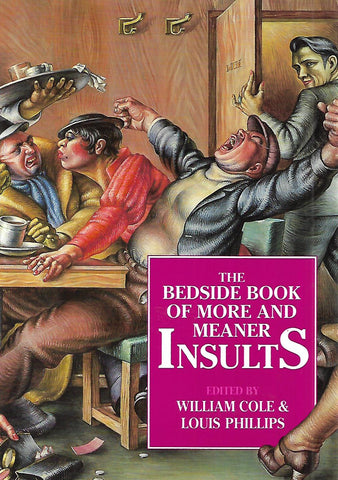 The Bedside Book of More and Meaner Insults | William Cole & Louis Phillips (Eds.)