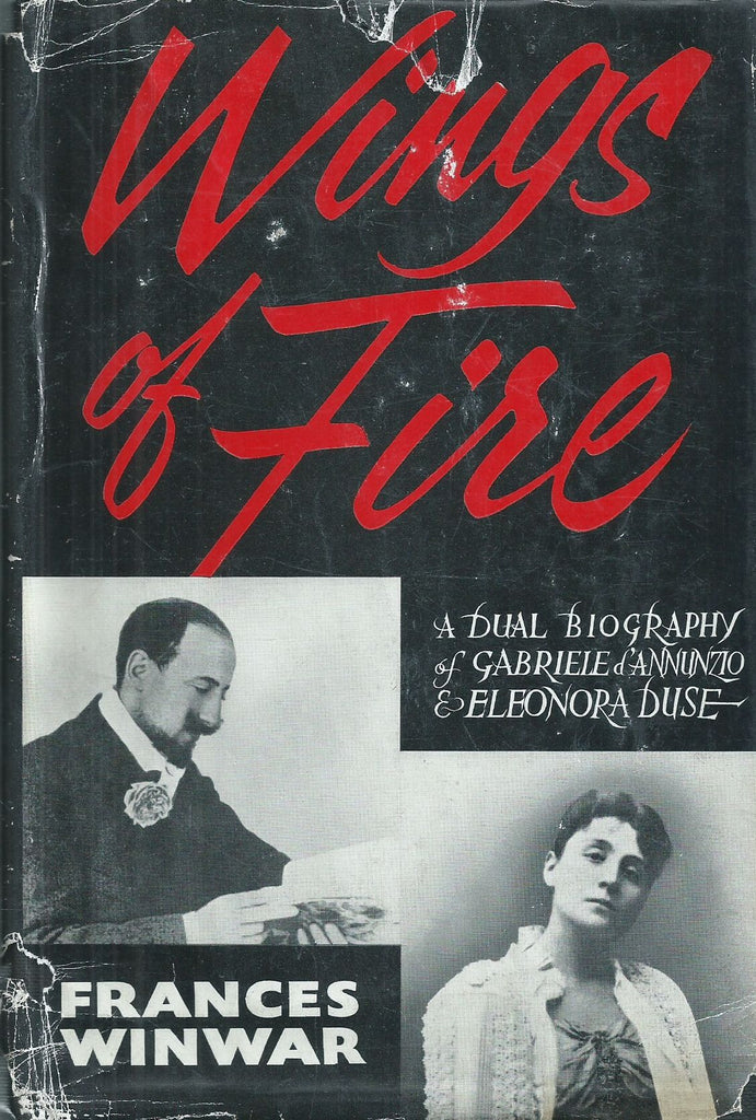 Wings of Fire: A Dual Biography of Gabrielle d'Annunzio & Eleonora Duse | Frances Winwar