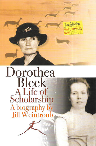 Dorothea Bleek: A Life of Scholarship | Jill Weintroub