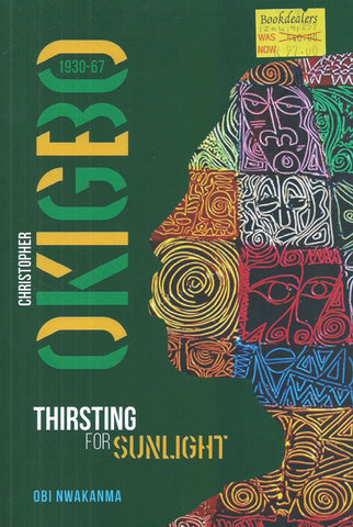 Christopher Okigbo, 1930-67: Thirsting for Sunlight | Obi Nwakanma