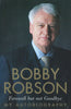 Farewell but not Goodbye: My Autobiography | Bobby Robson