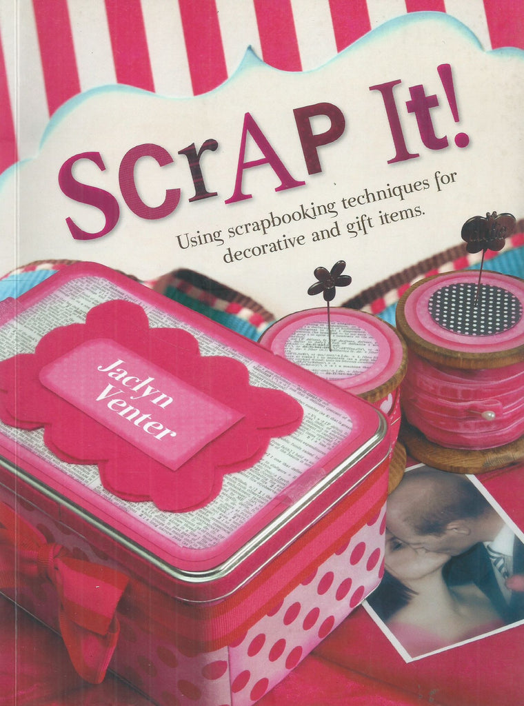 Scrap It! Using Scrapbook Techniques for Decorative and Gift Items | Jaclyn Venter