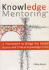 Knowledge Mentoring: A Framework to Bridge the Global Scarce and Critical Knowledge Crisis (inscribed by Author) | Philip Marsh