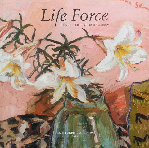Life Force: The Still Lifes of Irma Stern (Brochure to Accompany the Exhibition)
