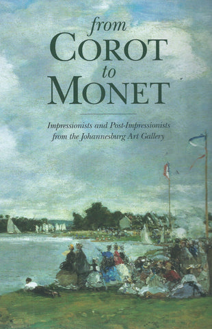 From Corot to Monet: Impressionists and Post-Impressionists from the Johannesburg Art Gallery
