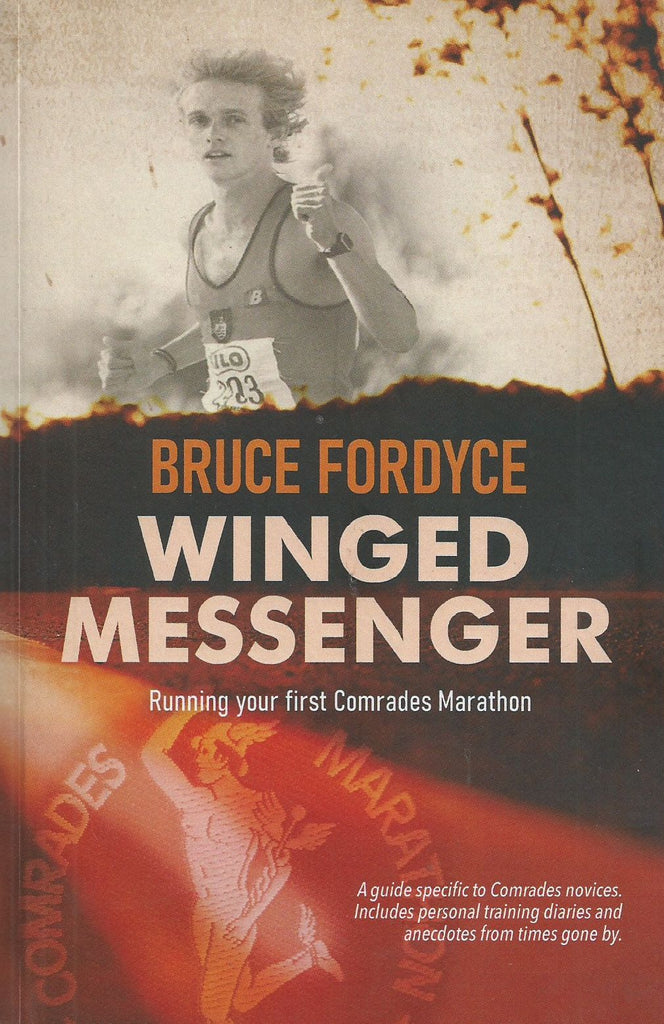 Winged Messenger: Running Your First Comrades Marathon (Inscribed by Author) | Bruce Fordyce