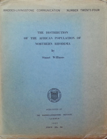 The Distribution of the African Population of Northern Rhodesia (Published 1962) | Stuart Williams
