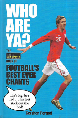 Who Are Ya? The Talksports Book of Football's Best Ever Chants | Gershon Portnoi