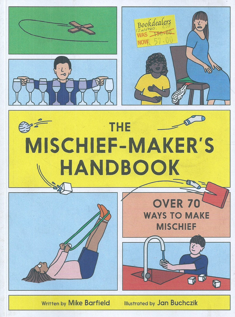 The Mischief-Maker's Handbook: Over 70 Ways to Make Mischief | Mike Barfield