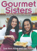 Gourmet Sisters: Sharing Food and Friendship | Sue-Ann Allen & Ilse Fourie