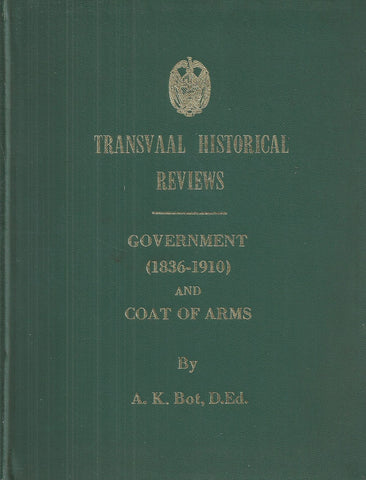 Transvaal Historical Reviews: Government (1836-1910) and Coat of Arms | A. K. Bot