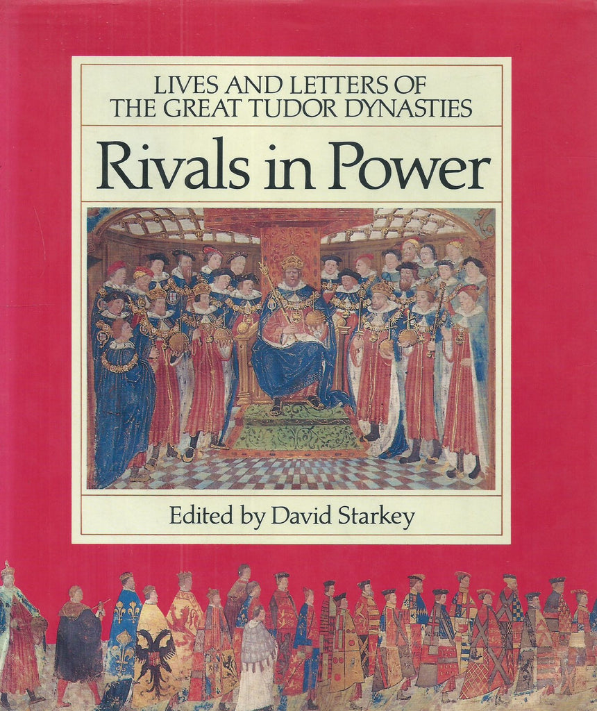 Rivals in Power: Lives and Letters of the Great Tudor Dynasties | David Starkey (Ed.)