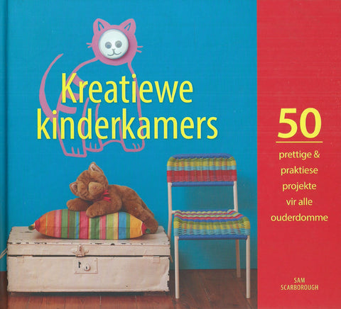 Kreatiewe Kinderkamers: 50 Prettige & Praktiese Projekte (Afrikaans) | Sam Scarborough