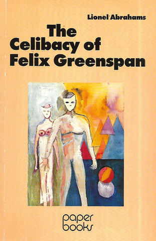 The Celibacy of Felix Greenspan (Signed by Author) | Lionel Abrahams