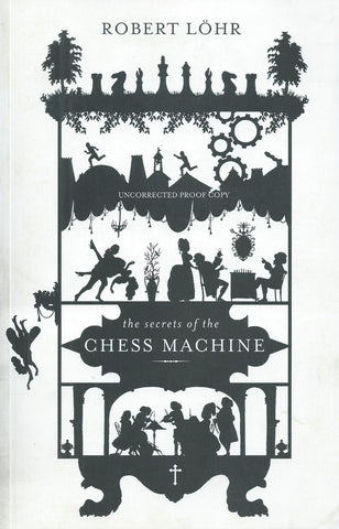The Secrets of the Chess Machine (Proof Copy) | Robert Lohr