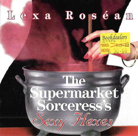 The Supermarket Sorceress's Sexy Hexes | Lexa Rosean
